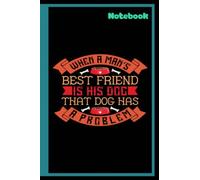Notebook - Write With Your Pet - When a man s best friend is his dog that dog has a problem: Lined Blank Notebook Journal With Funny Coffee And Sassy ... Great Java Gifts For Coworkers And Employees