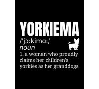 NOTEBOOK Yorkshire Terrier Yorkshire Terrier Grandma Grandmother: Journal, Diary 8.5x11 inches