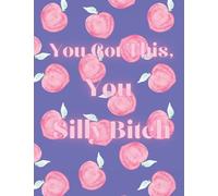 Notebook: You Got This You Silly Bitch Notebook, Funny: 110 Pages, College Rule, 8.5x11, Blue, Peaches, Cuss Words