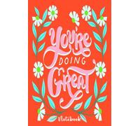 Notebook - You re doing great: Notebook Journal_ 6 x 9 114 Pages Lined Journal Notebook Perfect Size