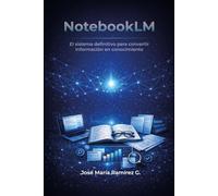 NotebookLM: El sistema definitivo para convertir información en conocimiento