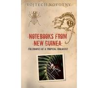 Notebooks from New Guinea: Field Notes of a Tropical Biologist