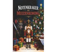 Notenkraker en Muizenkoning: Het betoverende kerstsprookje van E.T.A. Hoffmann
