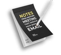 Notepad: Notes from another meeting that should have been an Email | A6 Notepad 50 Sheets Funny Gift Idea for Office Colleagues (Notes from another Meeting that should have been an email)