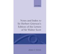 Notes and Index to Sir Herbert Grierson's Edition of the Letters of Sir Walter Scott