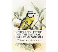 Notes and Letters on the Natural History of Norfolk