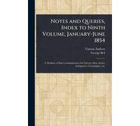 Notes and Queries, Index to Ninth Volume, January-June 1854