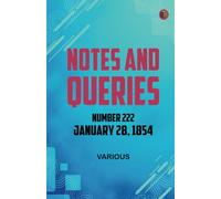 Notes and Queries Number 222 January 28 1854