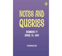 Notes and Queries, Number 77, April 19, 1851