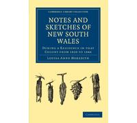 Notes and Sketches of New South Wales: During a Residence in that Colony from 1839 to 1844 (Cambridge Library Collection - History of Oceania)