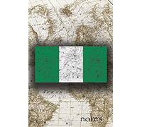 Notes: Beautiful Flag Of Nigeria Lined Journal Or Notebook, Great Gift For People Who Love To Travel, Perfect For Work Or School Notes