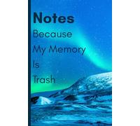Notes Because My Memory Is Trash: Funny Gift Notebook Journal for Friends and Family