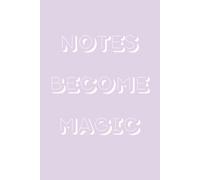 Notes Become Magic: Fun and Inspiring Journal for Creativity, Manifestation, and Daily Reflections
