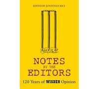 Notes By The Editors: 120 Years of Wisden Opinion