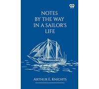 Notes By The Way In A Sailor's Life
