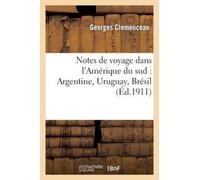Notes de Voyage Dans l'Amerique Du Sud: Argentine, Uruguay, Bresil