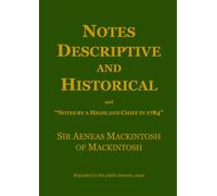 Notes Descriptive and Historical: and "Notes by a Highland Chief in 1784"