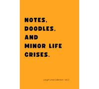 Notes, doodles, and minor life crises. Laugh Lines Collection - Vol. 2: Funny 6x9 Lined Notebook for Adults, Teens & Deep Thinkers.