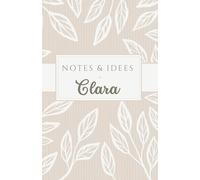 Notes et Idées de Clara: Carnet de notes personnalisé au prénom Clara - 120 pages pour noter ses idées - cadeau idéal pour une Clara