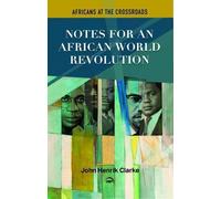 Notes For An African World Revolution: Africans at the Crossroads