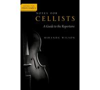 Notes for Cellists: A Guide to the Repertoire (Notes for Performers)