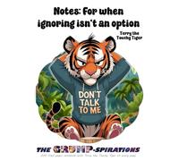 “Notes: For When Ignoring Isn’t an Option” - Funny Tiger Notebook with Terry the Touchy Tiger: Grump-spirations Collection (8.5x11”, 200 Lined Pages)