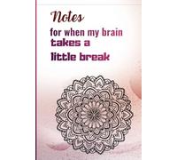 Notes for when my brain takes a little break: A relaxing notebook for busy women, perfect as a gift for Valentine’s Day, birthdays, or any occasion, and mandala designs on the cover to color