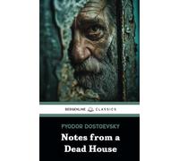 Notes from a Dead House: The 1862 Classic Novel Translated
