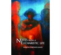Notes from a Eucharistic Life