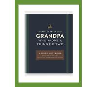 Notes from a Grandpa Who Knows a Thing or Two: A Lined Notebook for Memories, Thoughts, and Everyday Notes