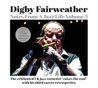 Digby Fairweather - Notes From A Jazz Life Vol. 3