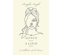 NOTES From A LOUD Mind: A Collection of 100 Poems