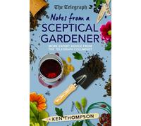 Notes From a Sceptical Gardener : More expert advice from the Telegraph columnist