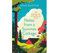 Notes from a Summer Cottage : The Intimate Life of the Outside World