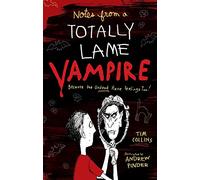 Notes from a Totally Lame Vampire: Because the Undead Have Feelings Too!