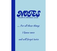 Notes From A Vintage Icon: For all those things I knew once and will forget twice