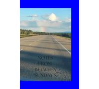 Notes from between Sundays: A book for the w etween Sunday services