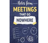 Notes From Meetings That Go Nowhere: Funny Office Notebook