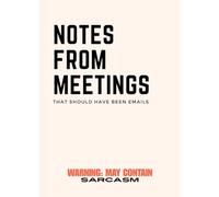 Notes from meetings that should have been emails notebook: For when you need to look like you're actually paying attention