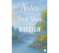 Notes from My First Year in Raleigh: A Journal for Reflection, Growth, and Finding Home in the City of Oaks