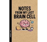 Notes from My Last Brain Cell :Funny Sarcastic Notebook - Perfect Gift for Boss, Office, or Secret Santa | Lined Journal with Quotes