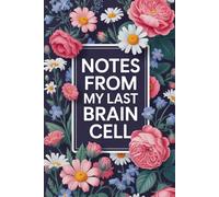 Notes from My Last Brain Cell: Funny Sarcastic Office Notebook, Stress Relief Gift for Coworker, Staff & Boss, Humorous Work Journal with Quotes, ... Lined Journal for Work Notes & Daily Thoughts