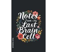 Notes from My Last Brain Cell - Funny Work Notebook, Office Gag Gift for Employee or Boss, Sarcastic Journal for Coworkers (Lined Journal with Quotes)