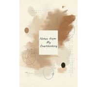 Notes from My Overthinking: 6x9" Hardcover (Matte) - 120 Lined Pages, Elegant Minimal Journal for Writing, Reflection & Everyday Thoughts