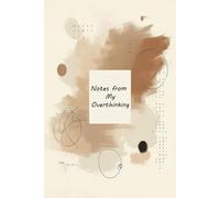 Notes from My Overthinking: 6x9" Softcover (Matte) - 120 Lined Pages, Minimalist Journal for Self-Reflection, Mindfulness & Daily Writing
