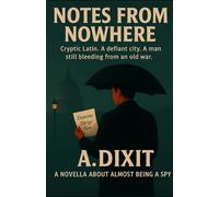 NOTES FROM NOWHERE: Cryptic Latin. A defiant city. A man still bleeding from an old war. | A Novella About Almost Being a Spy
