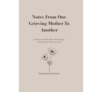 Notes From One Grieving Mother To Another: Finding comfort after miscarriage, one honest note at a time