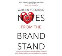 Notes from the Brand Stand: Thoughts on Emotional Branding from Someone Who Has Fought for Consumer Attention and Won