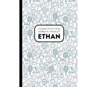Notes from the Brilliant Mind of Ethan: Lined Notepad, Journal, Composition Notebook | Personalized Gift for Ethan | 120 Pages