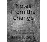 Notes From the Change: A Pattern-Based Journal for the Menopause Years